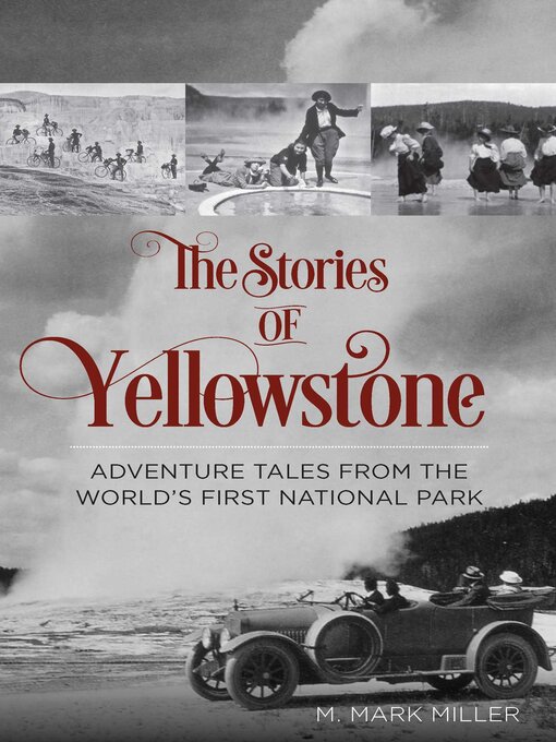 Title details for Stories of Yellowstone by Mark M. Miller - Available